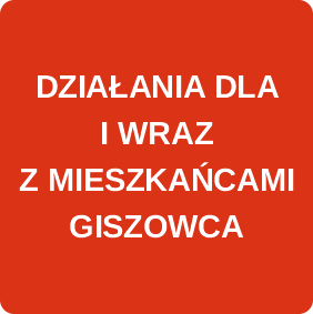 DZIAŁANIA DLA I WRAZ Z MIESZKAŃCAMI GISZOWCA