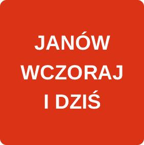 JAN&Oacute;W WCZORAJ I DZIŚ