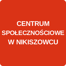 CENTRUM SPOŁECZNOŚCIOWE W NIKISZOWCU