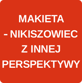 MAKIETA - NIKISZOWIEC Z INNEJ PERSPEKTYWY