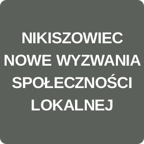 NIKISZOWIEC NOWE WYZWANIA SPOŁECZNOŚCI LOKALNEJ