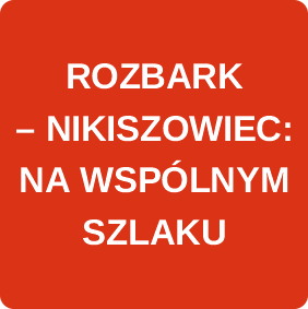 ROZBARK - NIKISZOWIEC NA WSP&Oacute;LNYM SZLAKU