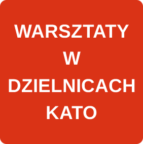 WARSZTATY W DZIELNICACH KATO